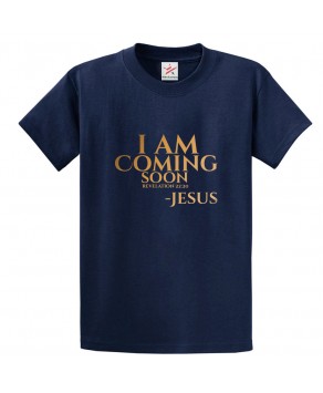 I Am Coming Soon - Jesus Unisex Classic Religious Kids and Adults T-Shirt